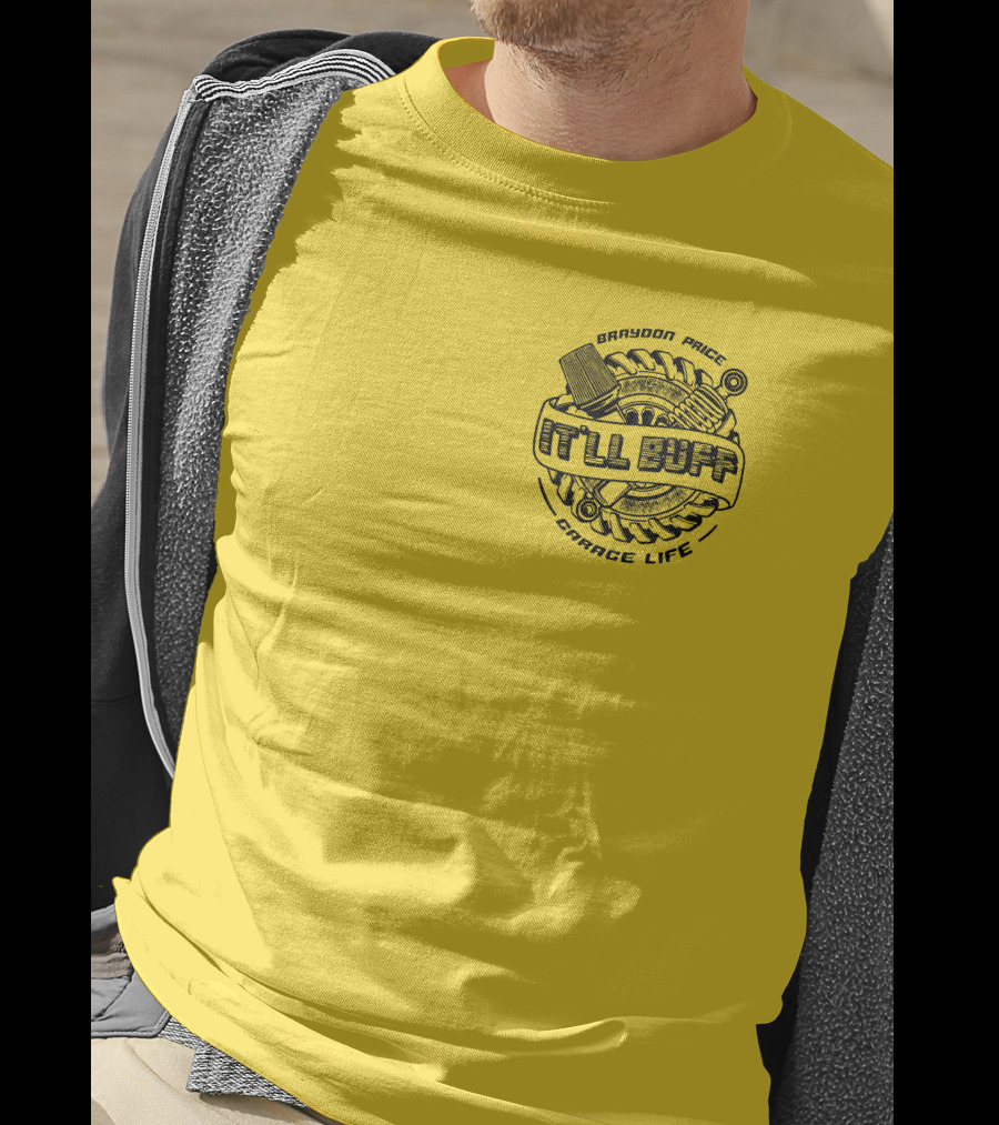 Braydon Price It'll Buff Garage Life Tire Wrench Piston T-Shirt