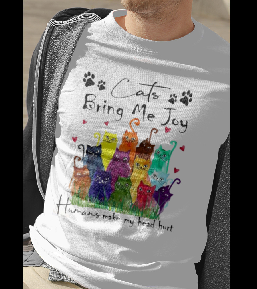 Cats Bring Me Joy Humans Make My Head Hurt Colorful Cats With Hearts T-Shirt