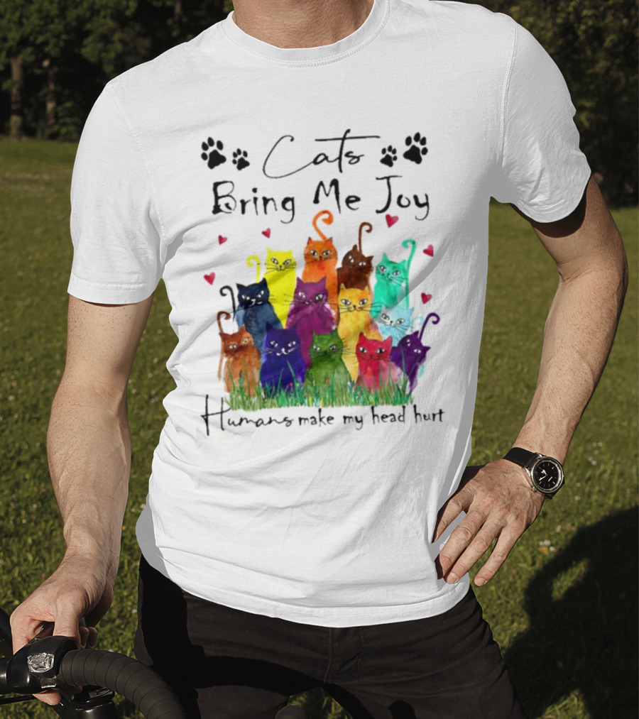 Cats Bring Me Joy Humans Make My Head Hurt Colorful Cats With Hearts T-Shirt