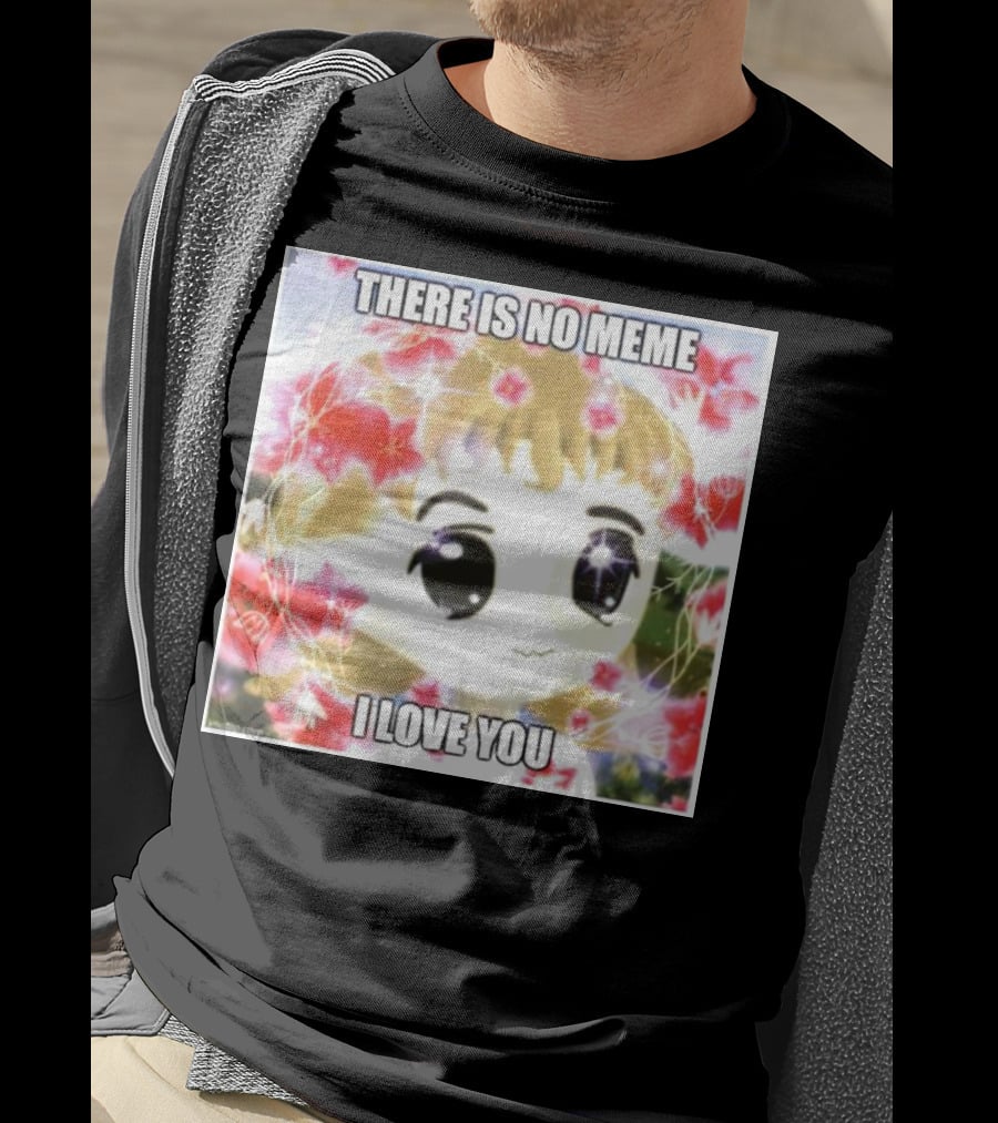 There Is No Meme I Love You Anime Style Floral Background T-Shirt