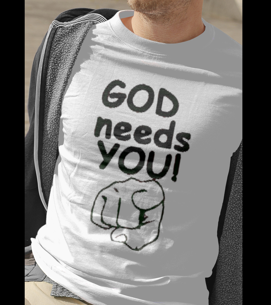 GOD Needs YOU Finger Pointing Gesture T-Shirt