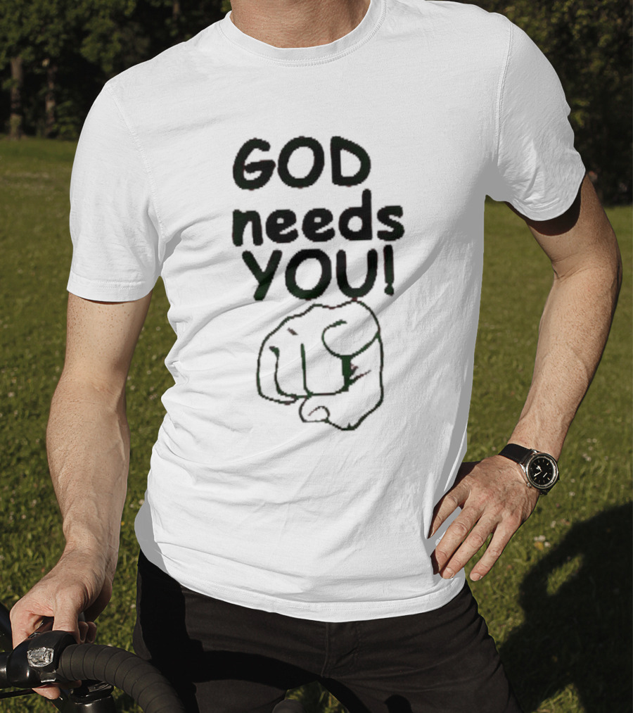 GOD Needs YOU Finger Pointing Gesture T-Shirt