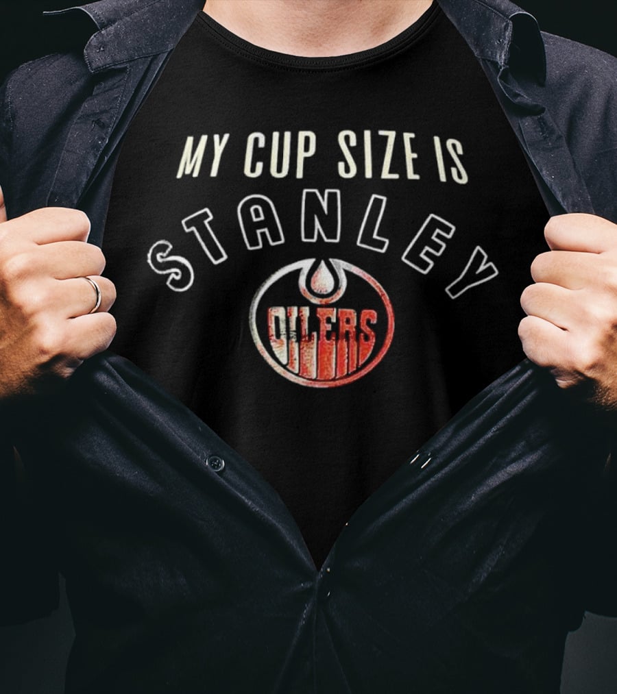My Cup Size Is Stanley Oilers Hockey Team T-Shirt