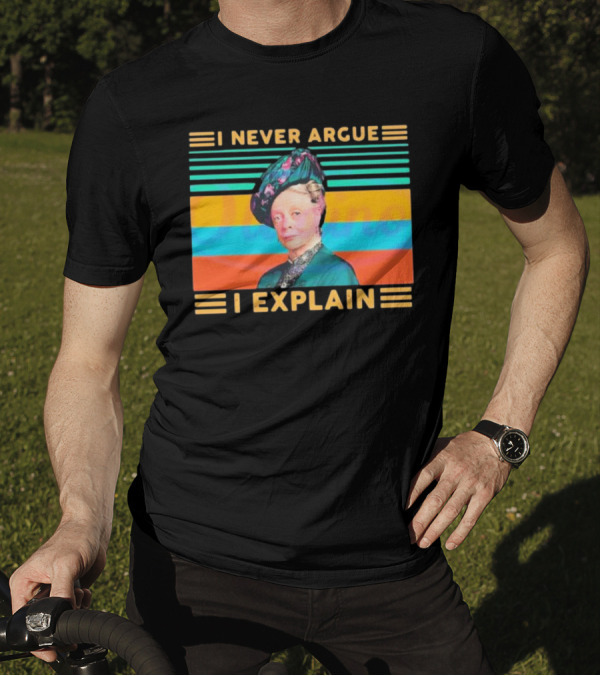 Vintage Maggie Smith I Never Argue I Explain T-Shirt