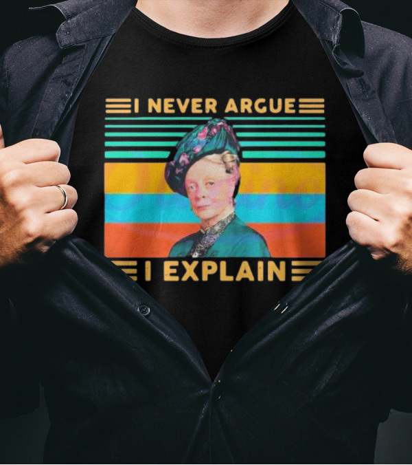 Vintage Maggie Smith I Never Argue I Explain T-Shirt