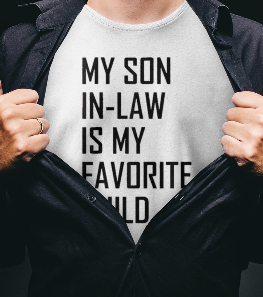My Son-In-Law Is My Favorite Child T-Shirt