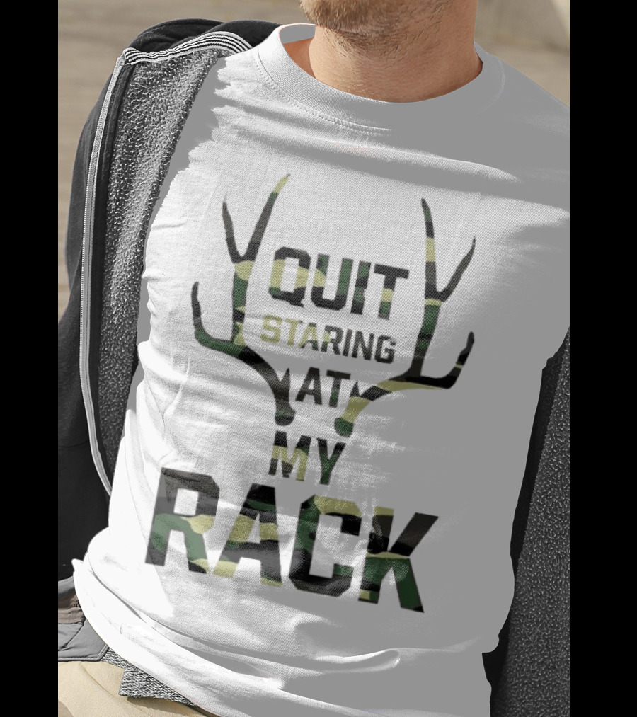 Quit Staring At My Rack Camo Antlers T-Shirt