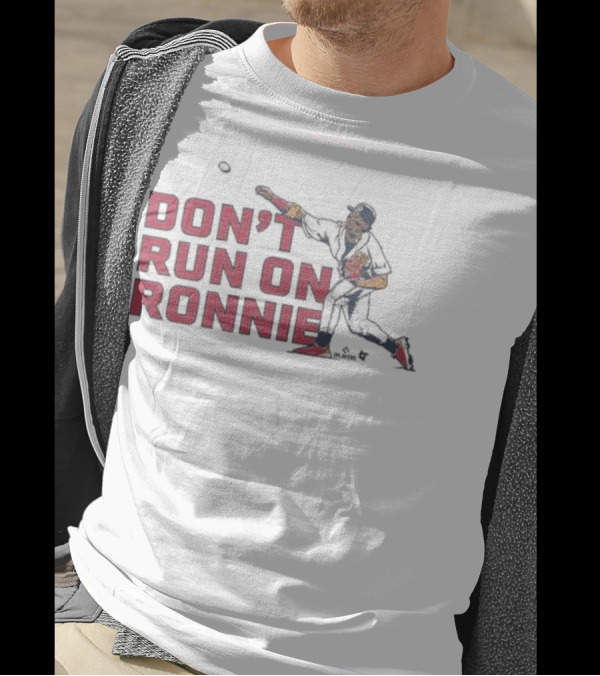 Ronald Acuña Jr Atlanta Braves Don’t Run On Ronnie Baseball Action T-Shirt