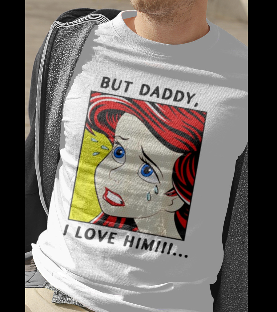 But Daddy I Love Him Mermaid Pop Art Tears T-Shirt