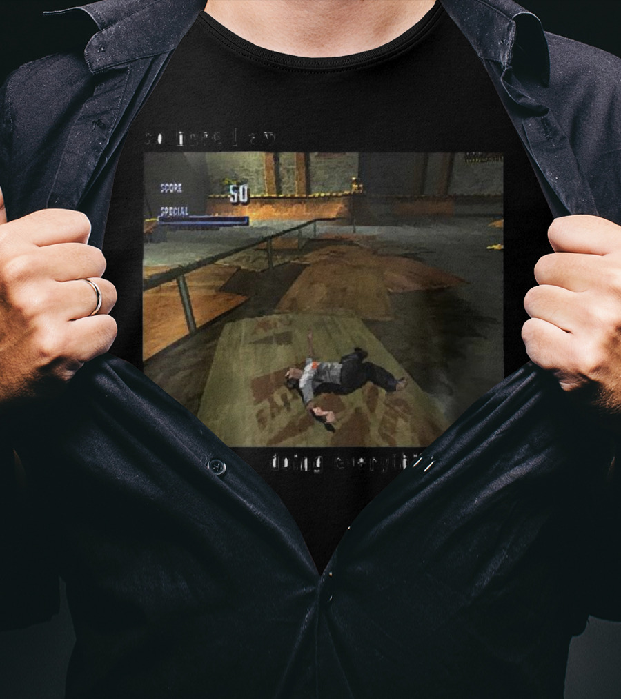 So Here I Am Doing Everything I Can Tony Hawk's Pro Skater Scene T-Shirt