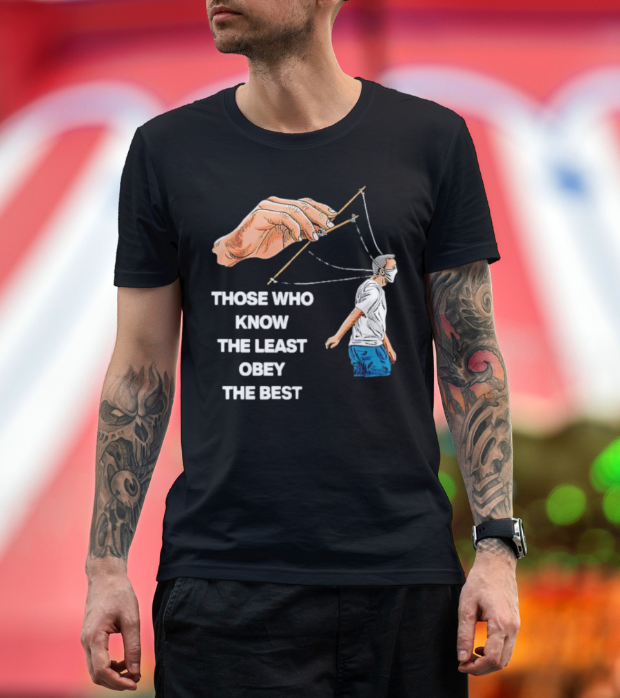Those Who Know the Least Obey the Best Puppet Master Control Symbolism T-Shirt