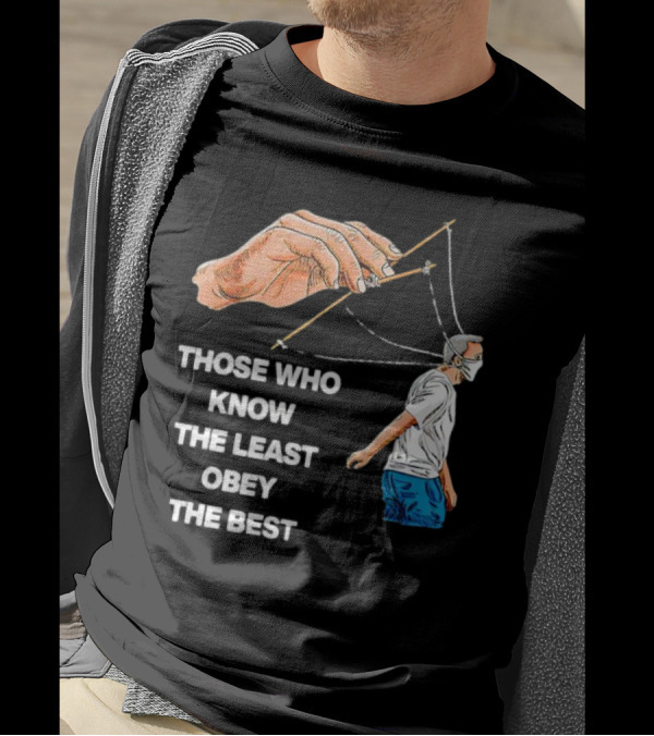 Those Who Know The Least Obey The Best Puppet Master Control Symbolism T-Shirt
