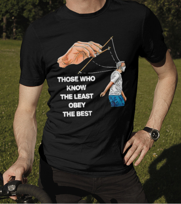 Those Who Know The Least Obey The Best Puppet Master Control Symbolism T-Shirt