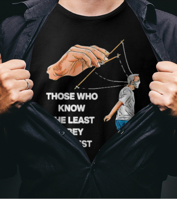 Those Who Know The Least Obey The Best Puppet Master Control Symbolism T-Shirt