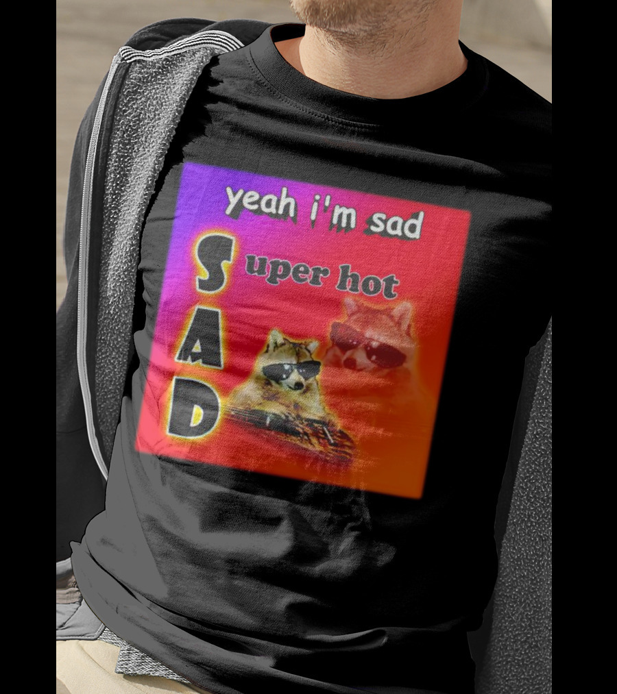 Yeah I'm Sad Super Hot Raccoon With Sunglasses On Colorful Background T-Shirt
