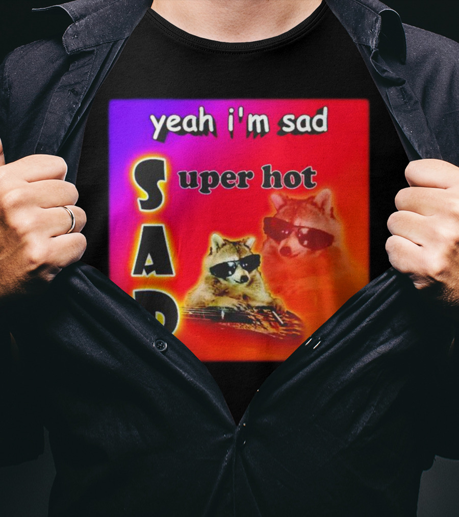 Yeah I'm Sad Super Hot Raccoon With Sunglasses On Colorful Background T-Shirt