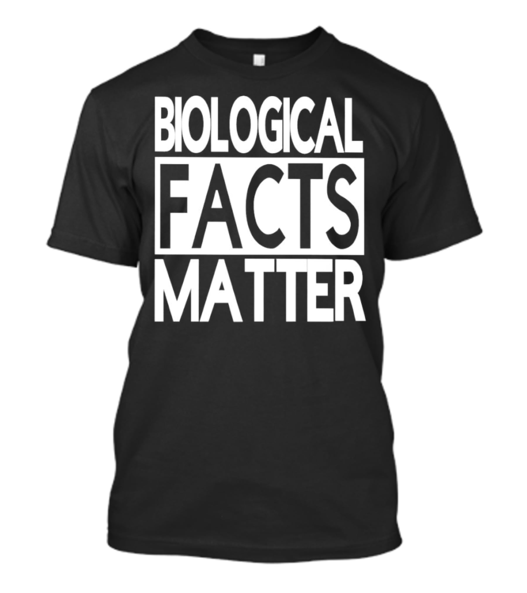 Biological Facts Matter T-Shirt