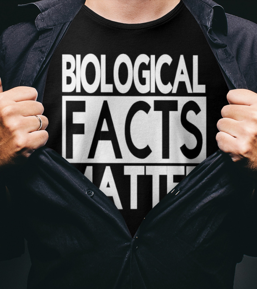 Biological Facts Matter T-Shirt