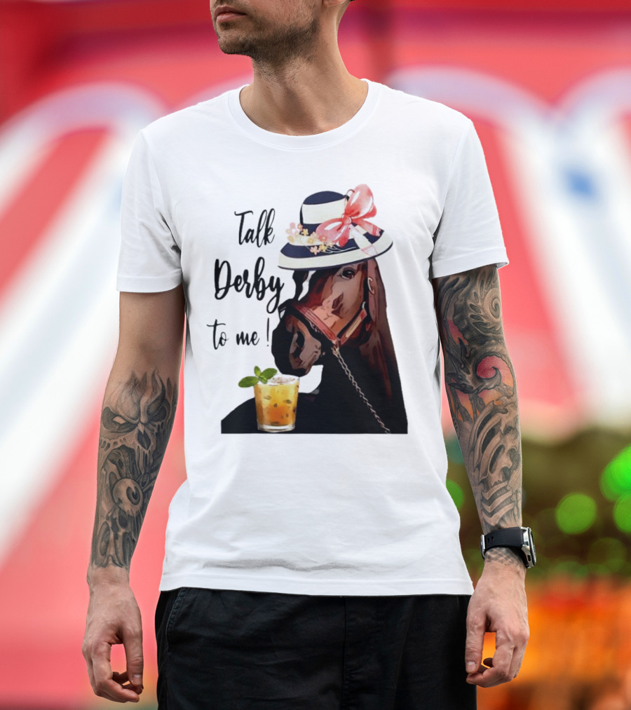 Talk Derby to Me Horse Mint Julep Hat T-Shirt