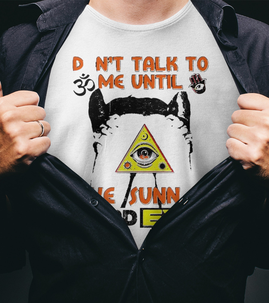 D Nt Talk To Me Until I've Sunn D My 3rd Eye Om Symbol Pyramid T-Shirt
