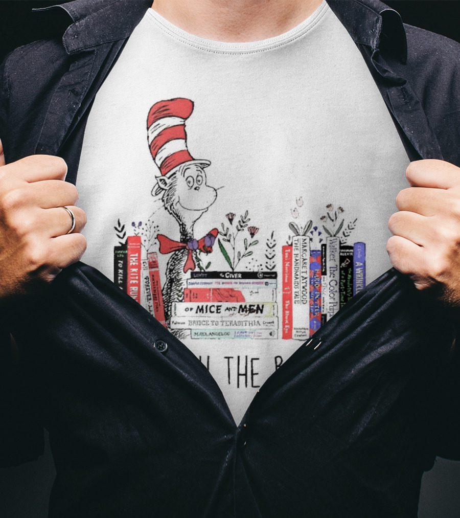 Dr Seuss I'm With The Banned Cat In The Hat Of Mice And Men To Kill A Mockingbird The Color Purple The Handmaid's Tale 1984 T-Shirt