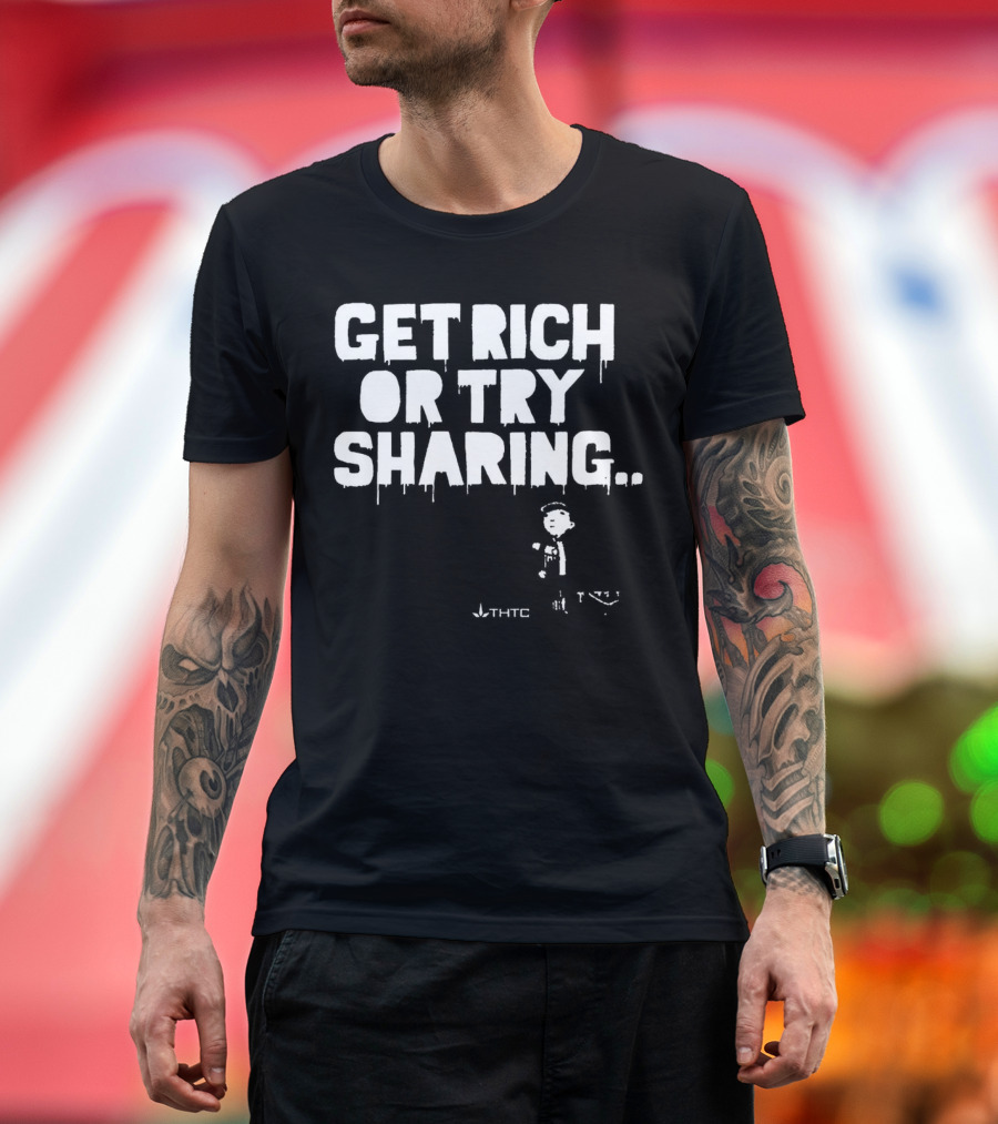 Get Rich or Try Sharing THTC Hemp T-Shirt