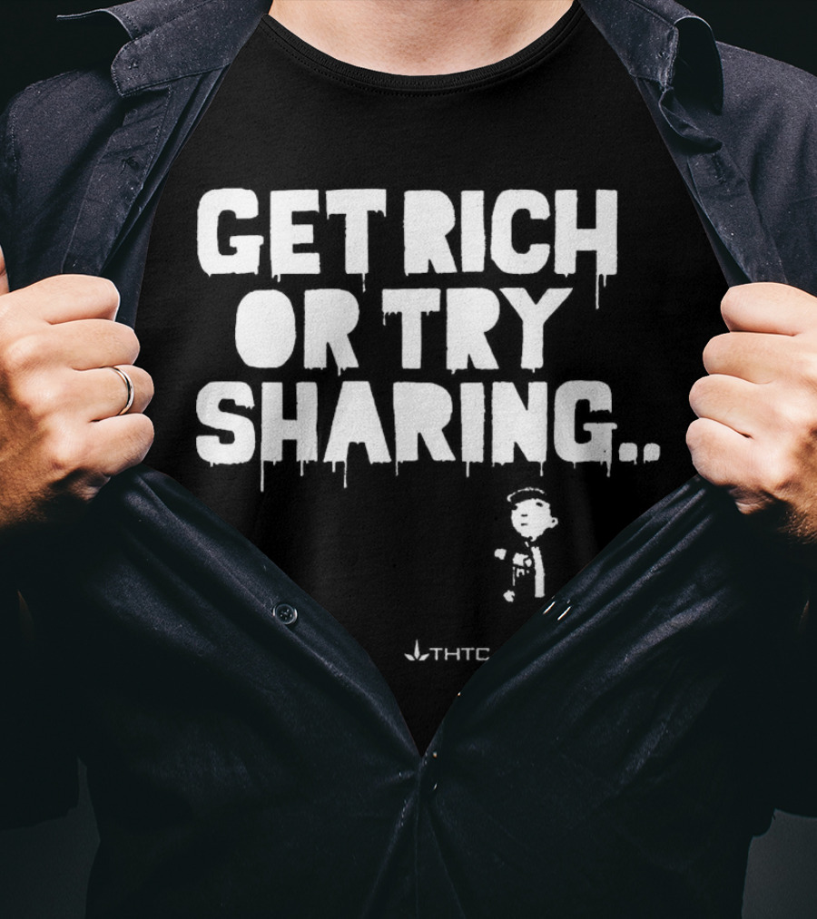 Get Rich Or Try Sharing THTC Hemp T-Shirt