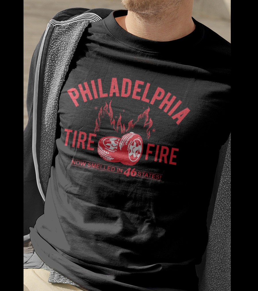 Philadelphia Tire Fire Now Smelled In 46 States T-Shirt