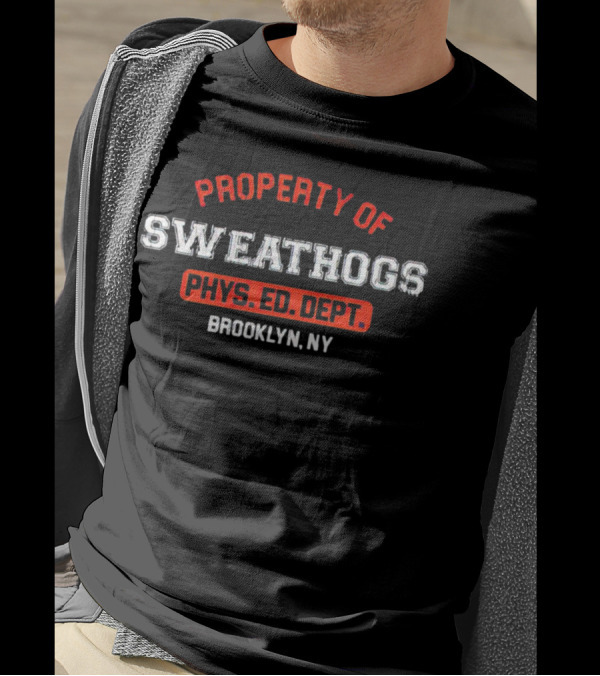 Property Of Sweathogs Phys. Ed. Dept Brooklyn NY T-Shirt