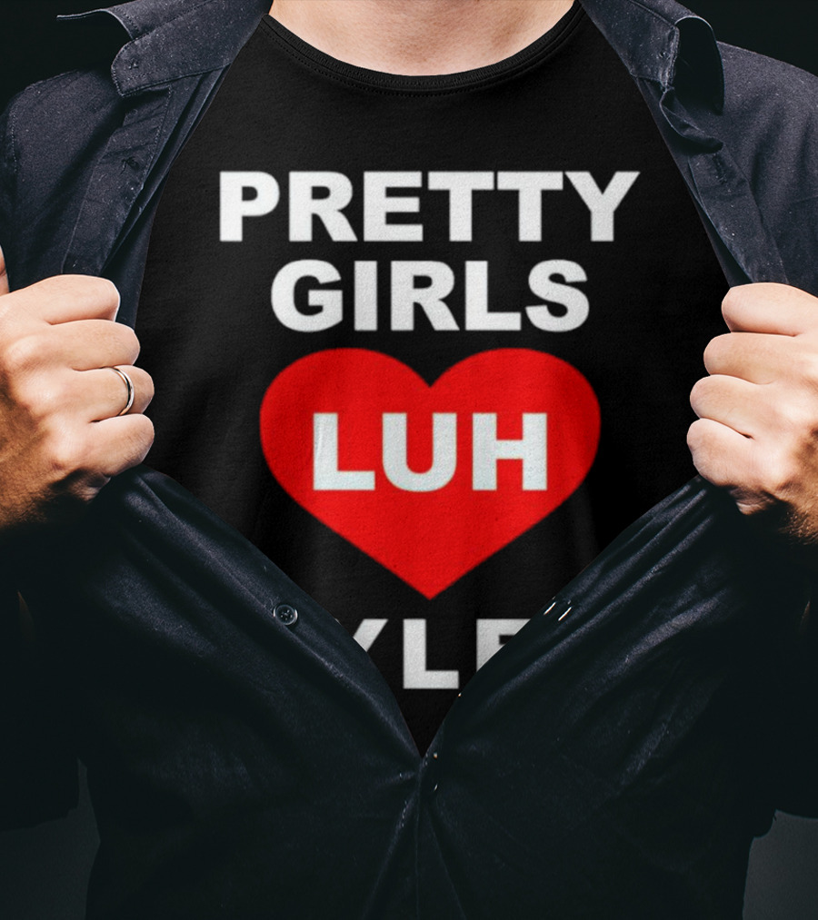 Pretty Girls Heart Luh Tyler T-Shirt