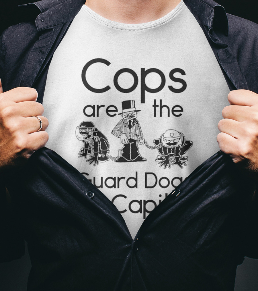 Cops Are The Guard Dogs Of Capital Monopoly Man Policemen T-Shirt