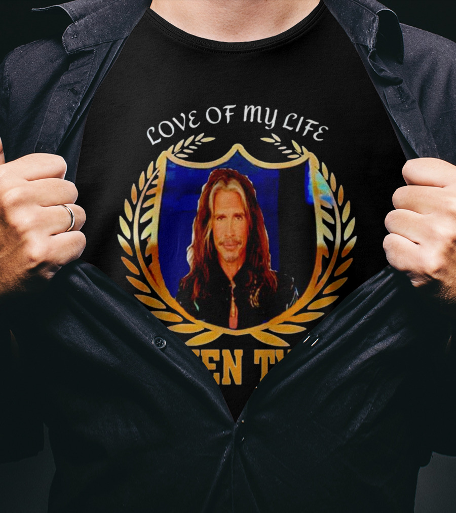 Love Of My Life Steven Tyler T-Shirt
