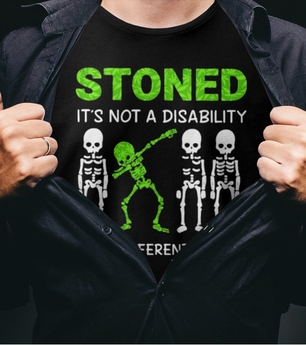 STONED It's Not A Disability It's A Different Ability Weed Skeleton T-Shirt