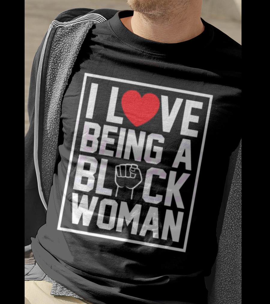 I Love Heart Being A Black Woman With Raised Fist T-Shirt