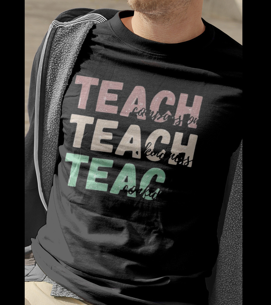 Teach Compassion Teach Kindness Teach Confidence T-Shirt