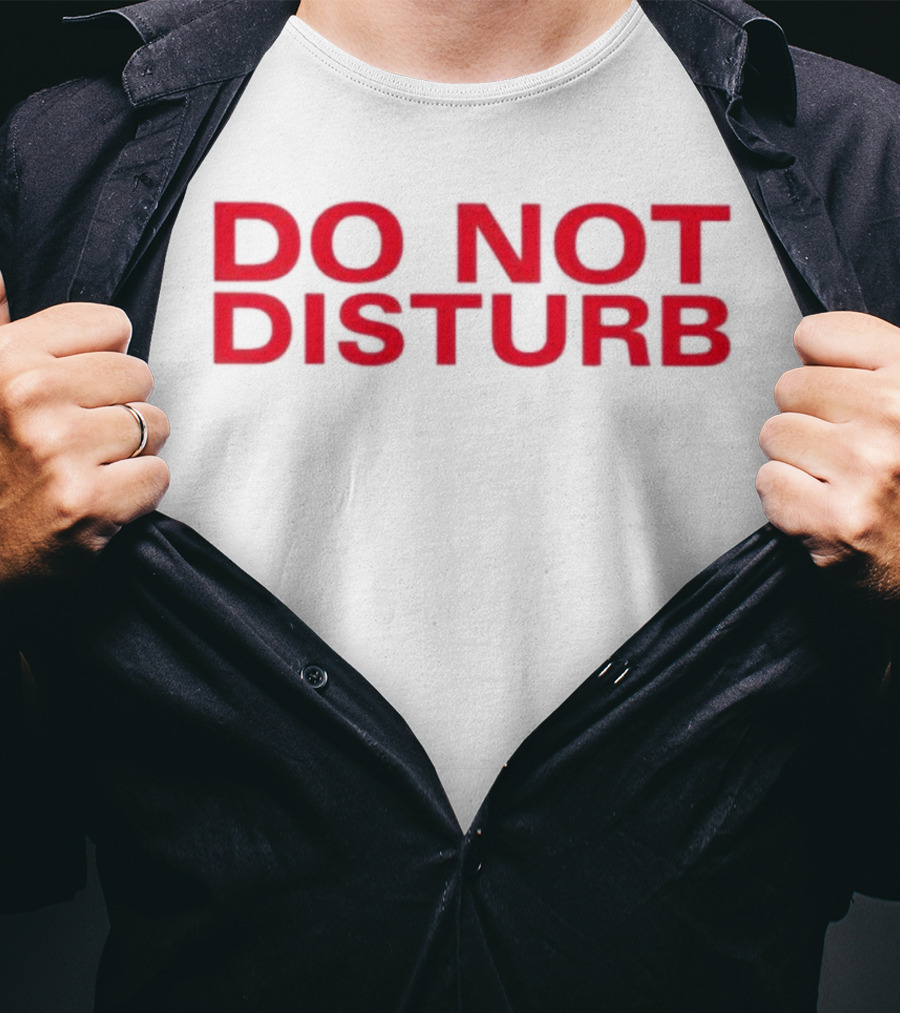 DO NOT DISTURB T-Shirt