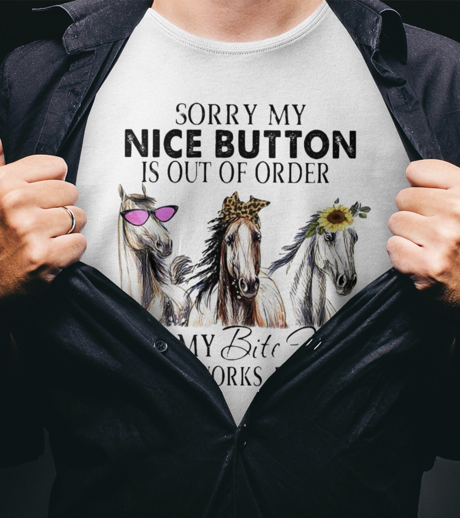 Sorry My Nice Button Is Out Of Order But My Bite Me Button Works Just Fine Horse Lover With Sunglasses Leopard Print And Sunflower Decorated Horses T-Shirt
