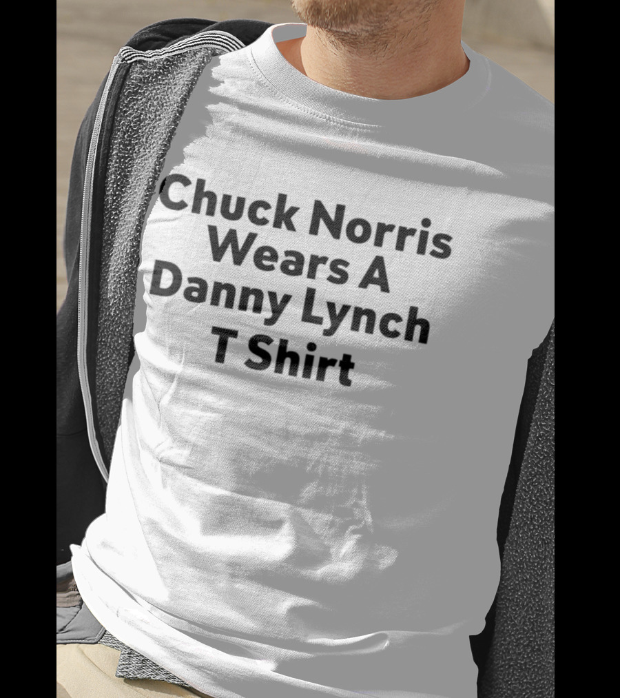 Chuck Norris Wears A Danny Lynch T T-Shirt