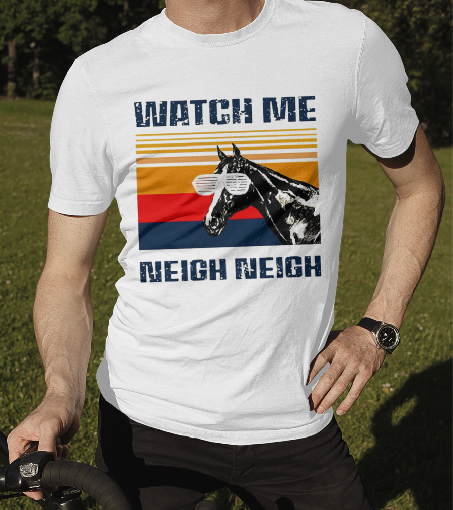 Watch Me Neigh Neigh Vintage Retro Horse Sunglasses T-Shirt