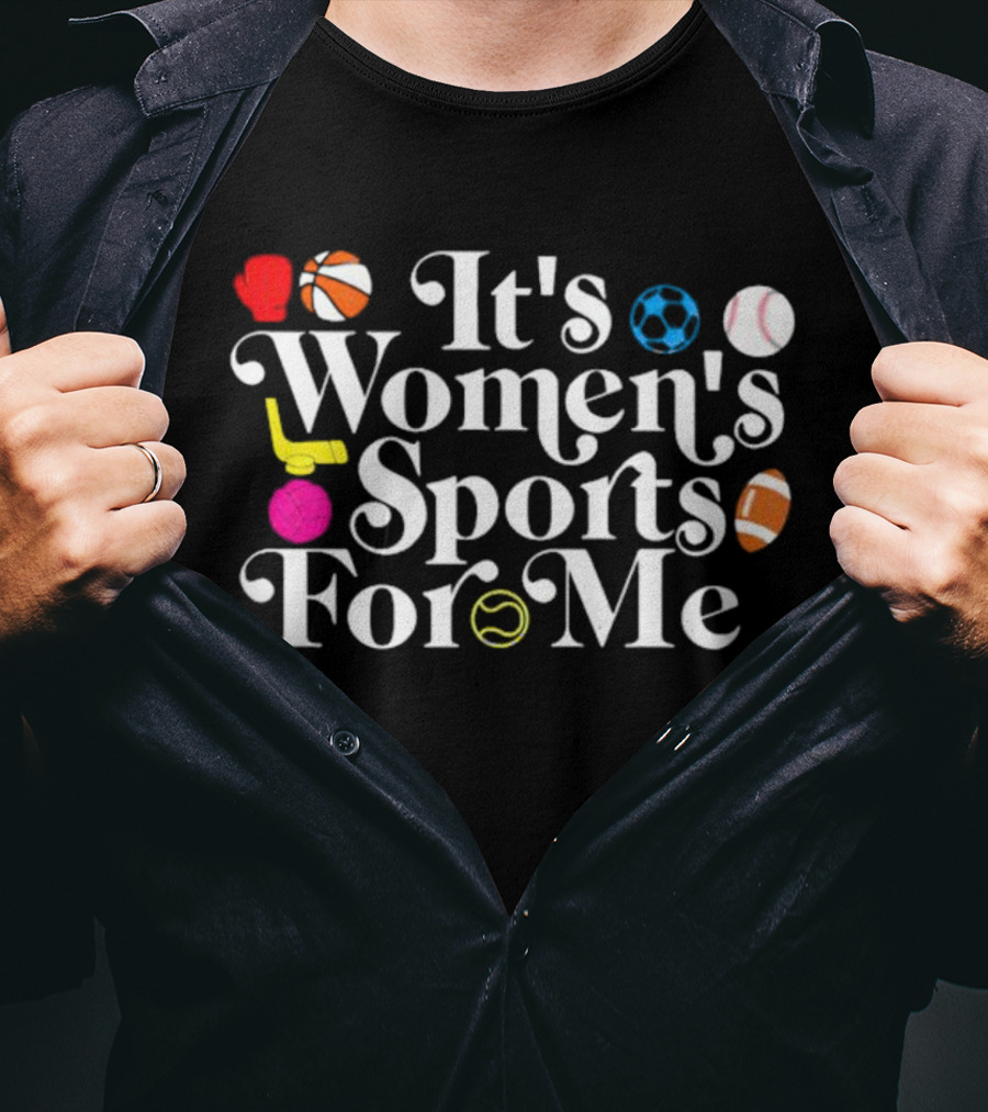 It's Women's Sports For Me Basketball Soccer Tennis Football Volleyball T-Shirt