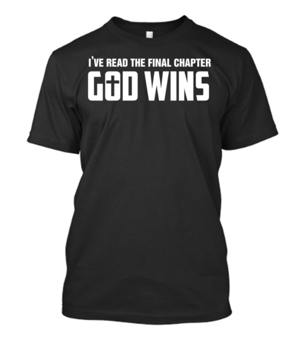I've Read The Final Chapter God Wins Christian Shirt Mens T-Shirt