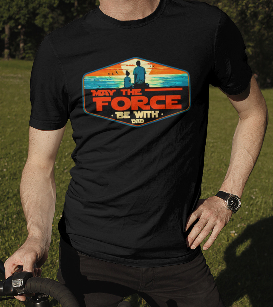 May The Force Be With Dad Sunset T-Shirt