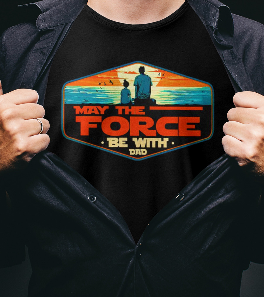 May The Force Be With Dad Sunset T-Shirt