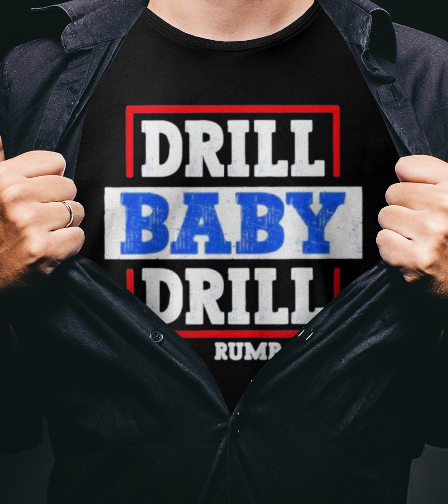 Drill Baby Drill Rump T-Shirt