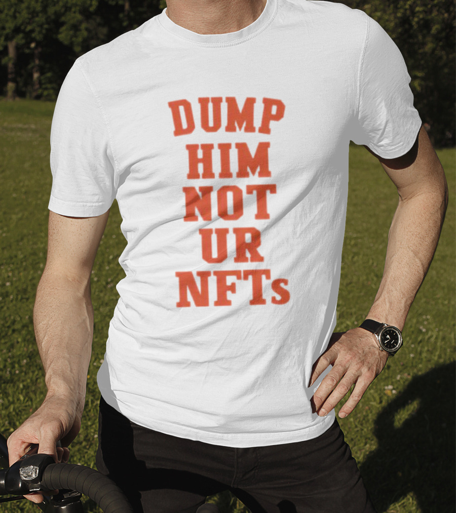 Dump Him Not Ur NFTs Retro Block Letter T-Shirt