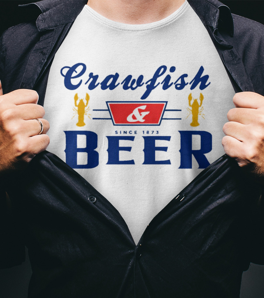 Crawfish And Beer Crawfish And Beer Since 1873 T-Shirt