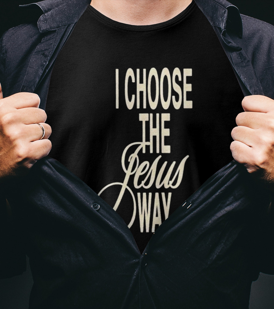 I Choose The Jesus Way Christian Faith T-Shirt