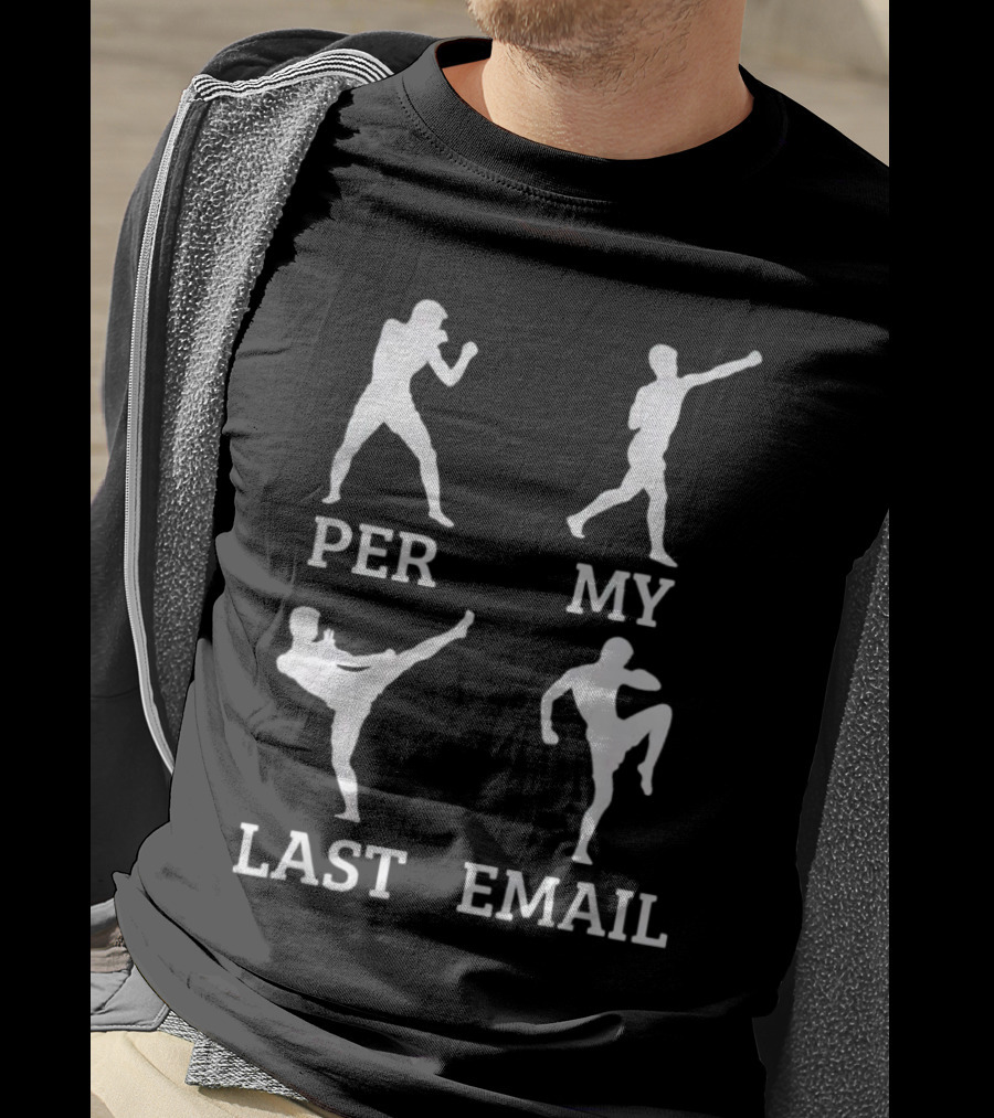Per My Last Email Boxer Karate Fighter T-Shirt