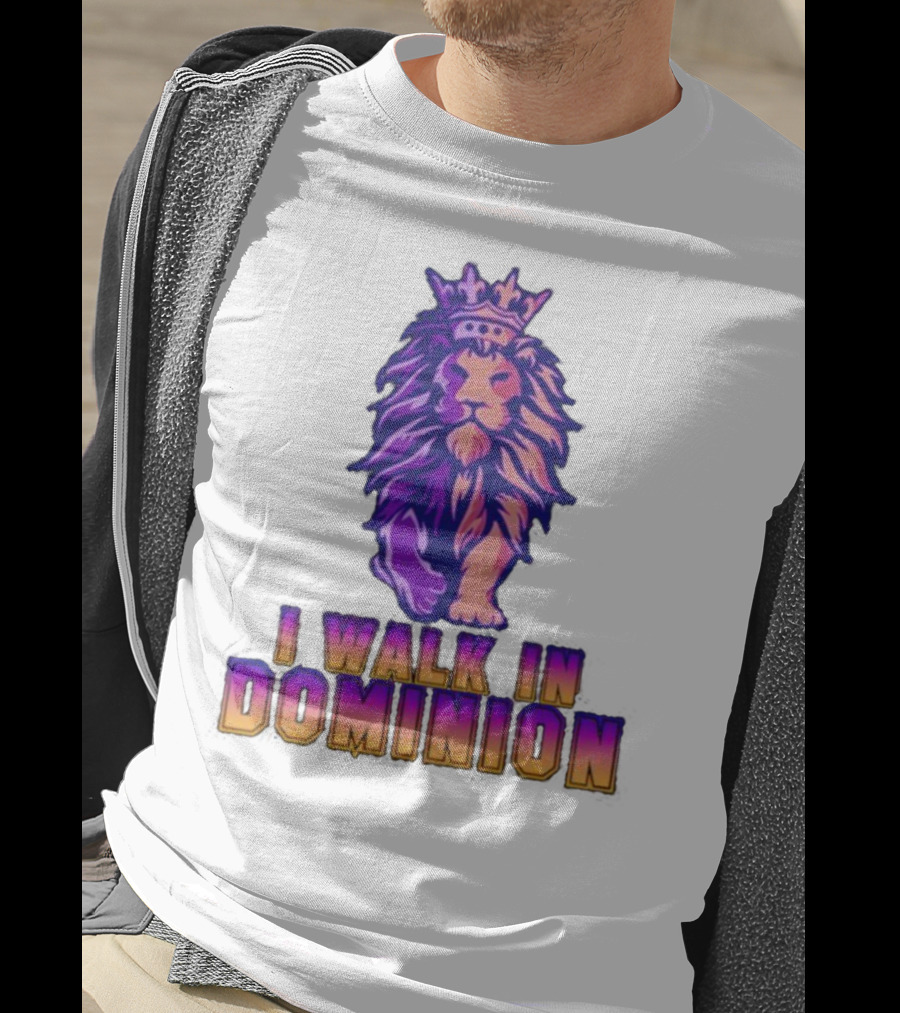 I Walk In Dominion Crowned Lion T-Shirt