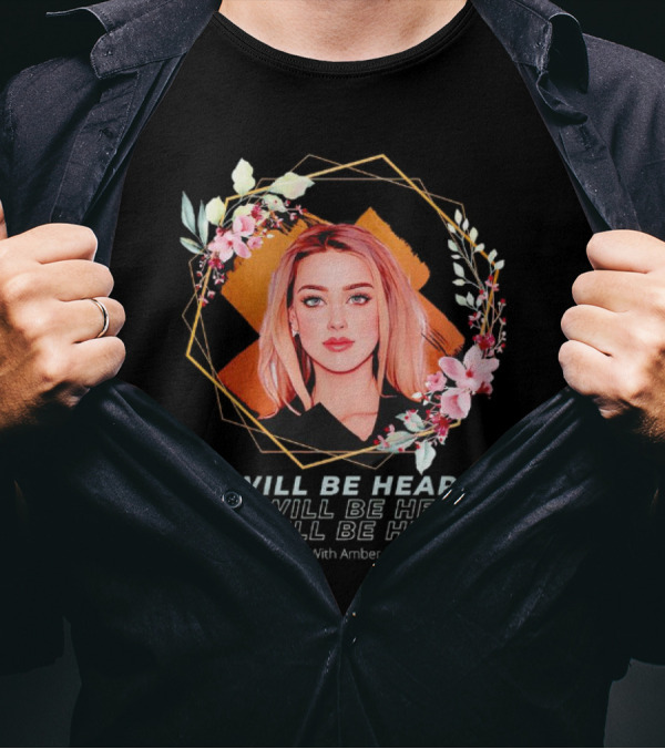 I Will Be Heard She Will Be Heard We Will Be Heard I Stand With Amber Heard Floral T-Shirt
